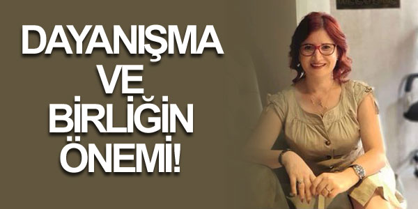 DAYANIŞMA VE BİRLİĞİN ÖNEMİ!